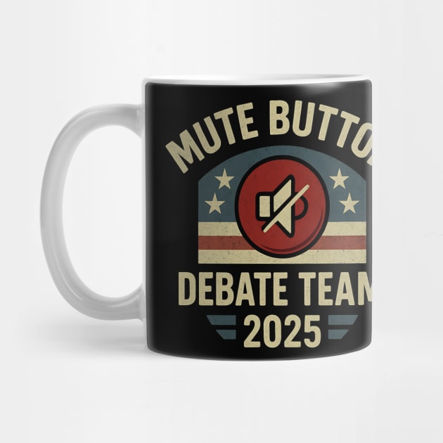 Mute Button Debate Team 2025 Funny Political Retro Design by ArtistTee ⭐⭐⭐⭐⭐